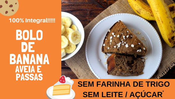 Bolo de Banana sem açúcar, leite e farinha de trigo, 100% integral.