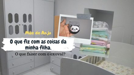 Mães de Anjo – O QUE FIZ COM AS COISAS DA MINHA FILHA / O QUE FAZE?