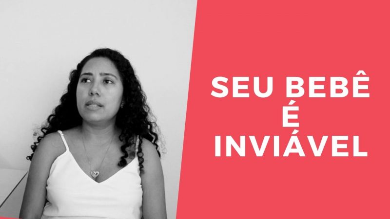 Seu bebê é inviável – Desabafo – Grávida – ultrassom