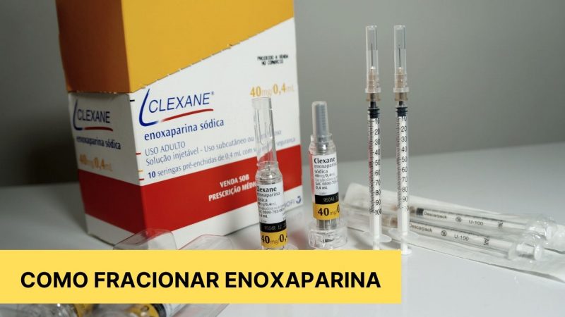 COMO FRACIONAR AS INJEÇÕES DE ENOXAPARINA SÓDICA