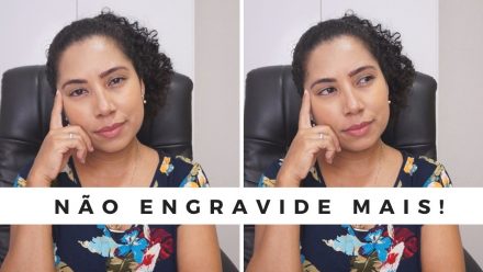 NÃO ENGRAVIDE MAIS – Desabafo! #maesdeanjos