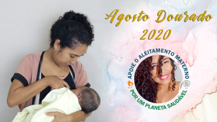 Agosto Dourado 2020 – APOIAR A AMAENTAÇÃO POR UM PLANETA MAIS SAUDÁVEL