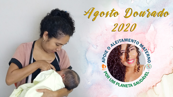 Agosto Dourado 2020 – APOIAR A AMAENTAÇÃO POR UM PLANETA MAIS SAUDÁVEL