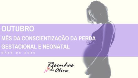 OUTUBRO- MÊS DA CONSCIENTIZAÇÃO DA PERDA GESTACIONAL E NEONATAL