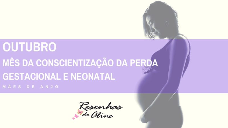 OUTUBRO- MÊS DA CONSCIENTIZAÇÃO DA PERDA GESTACIONAL E NEONATAL