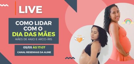 LIVE – Como lidar com o dia das mães, quando você é mãe de anjo, e bebê arco-íris, e como ajudar as mães nesse dia.