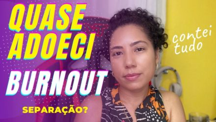 Síndrome de Burnout – Dar conta de tudo pode te deixar doente